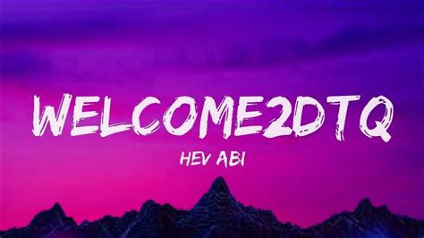 welcome2dq lyrics|Hev Abi – WELCOME2DTQ lyrics .